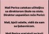 VIC: Perica zatekao direktora s učiteljicom