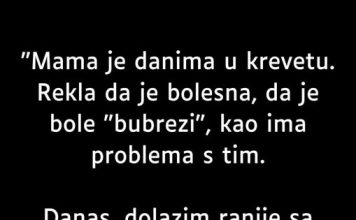 Moja majka je već nekoliko dana u krevetu…