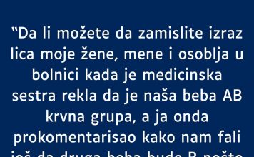 Supruga A krvna grupa a ja nulta- RODILA mi bebu AB- MOJ KOMENTAR je zaletio sestricu u bolnici a i suprugu