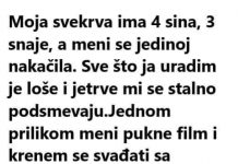 “Moja svekrva ima 4 sina, 3 snahe, a meni se nakačila. ..”