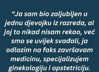 “Ja sam bio zaljubljen u jednu djevojku iz razreda, al joj to nikad nisam rekao…”