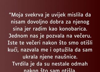 “Moja svekrva je uvijek mislila da nisam dovoljno dobra za njenog sina jer radim kao konobarica…”
