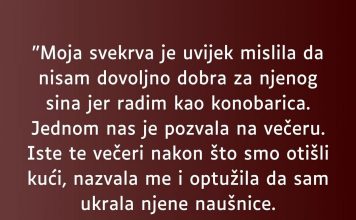 “Moja svekrva je uvijek mislila da nisam dovoljno dobra za njenog sina jer radim kao konobarica…”