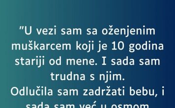 “Ja sam u vezi sa oženjenim muškarcem, stariji od mene 10 godina…”
