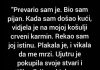 “Prevario sam je, kada sam došao kući…”