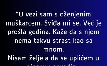 “Godinu dana sam u vezi sa oženjenim muškarcem, kaže mi da sa suprugom nema strasti…”
