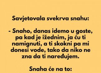 VIC DANA: Savjetovala svekrva snahu
