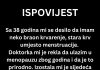 ISPOVIJEST: “Sa 38 godina mi se desilo da imam neko braon krvarenje”