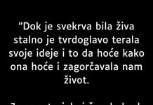 “Dok je svekrva bila živa stalno je tvrdoglavo terala svoje…”