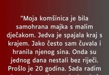 “Moja komšinica je bila samohrana majka s malim dječakom…”