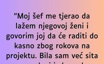 “Moj šef me tjerao da lažem njegovoj ženi…”