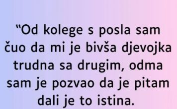 “Od kolege s posla sam čuo da mi je bivša djevojka trudna sa drugim…”