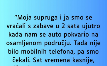 “Supruga i ja smo se vracali sa zabave u 2 ujutro i auto nam staje na osamljenom mjestu…”