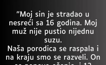 “Moj sin je stradao u nesreći sa 16 godina…”
