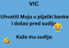 VIC DANA: Uhvatili Muju u pljački banke