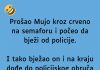VIC DANA: Prošao Mujo kroz crveno