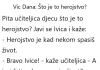 VIC DANA: Što je to herojstvo? VIC DANA: Što je to herojstvo?